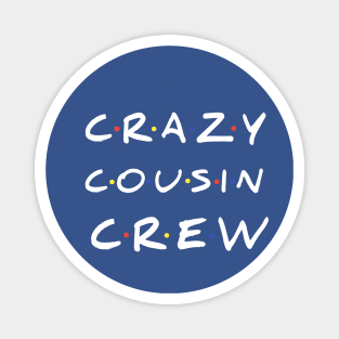 Crazy Cousin Crew T-Shirt Magnet